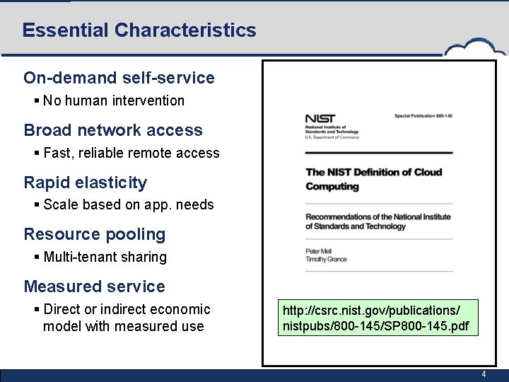 Essential Characteristics On-demand self-service § No human intervention Broad network access § Fast, reliable