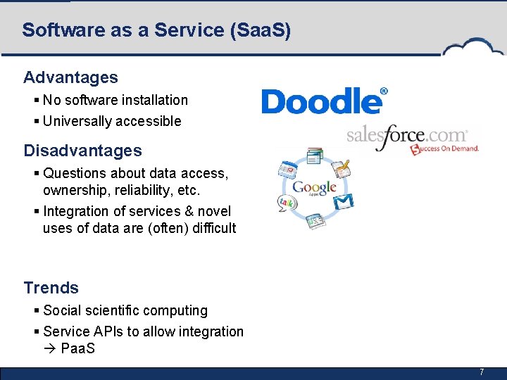 Software as a Service (Saa. S) Advantages § No software installation § Universally accessible