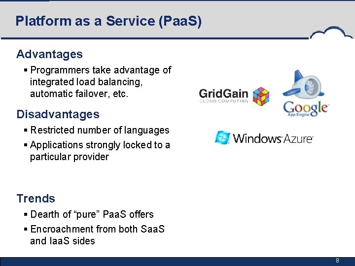 Platform as a Service (Paa. S) Advantages § Programmers take advantage of integrated load