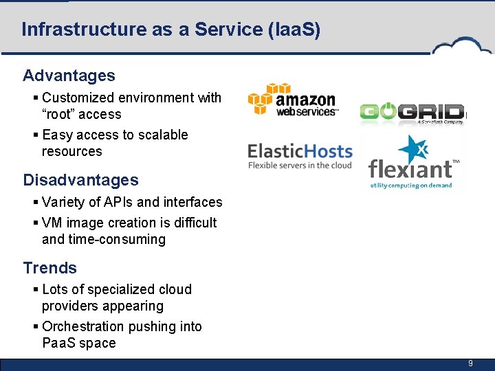 Infrastructure as a Service (Iaa. S) Advantages § Customized environment with “root” access §