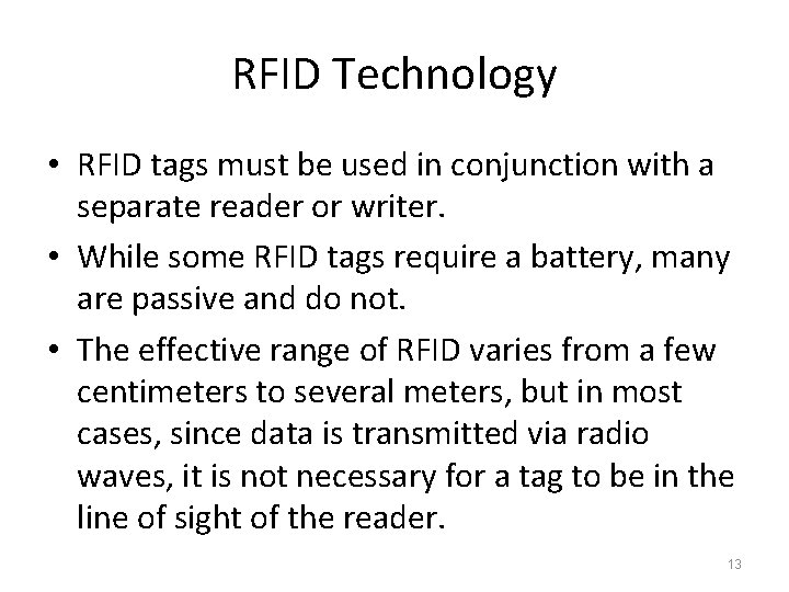 RFID Technology • RFID tags must be used in conjunction with a separate reader