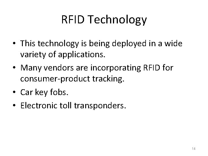 RFID Technology • This technology is being deployed in a wide variety of applications.