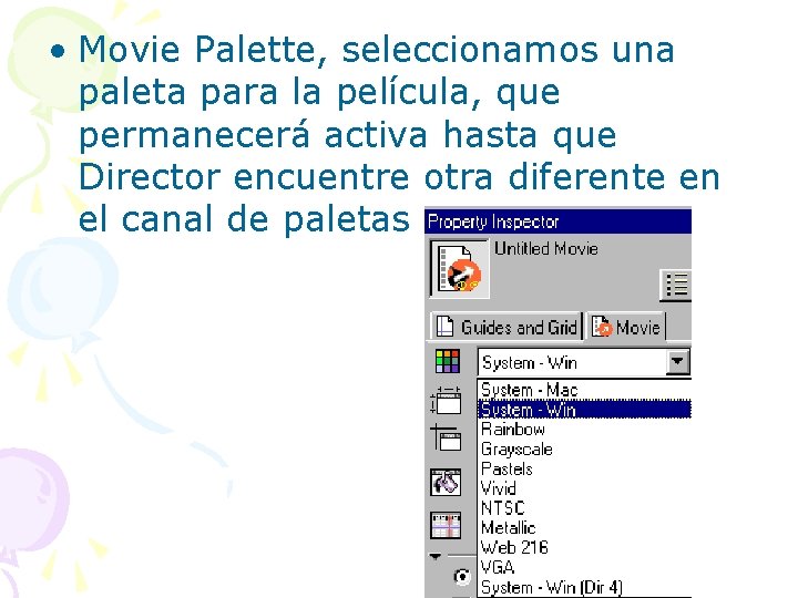  • Movie Palette, seleccionamos una paleta para la película, que permanecerá activa hasta