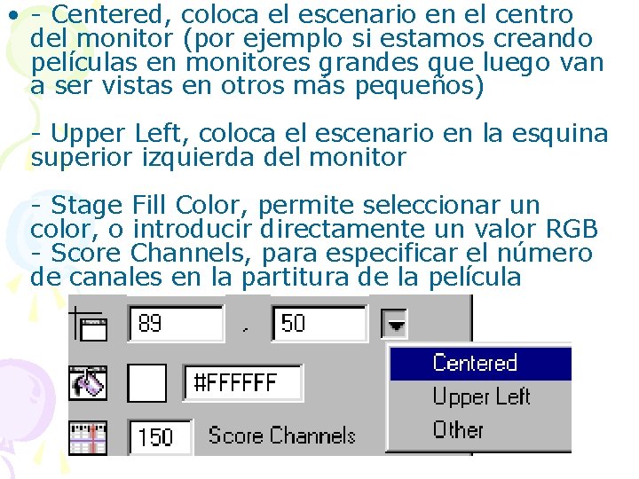  • - Centered, coloca el escenario en el centro del monitor (por ejemplo