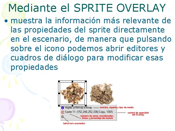 Mediante el SPRITE OVERLAY • muestra la información más relevante de las propiedades del