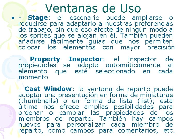 Ventanas de Uso • - Stage: el escenario puede ampliarse o reducirse para adaptarlo