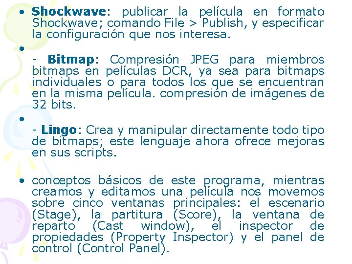  • Shockwave: publicar la película en formato Shockwave; comando File > Publish, y