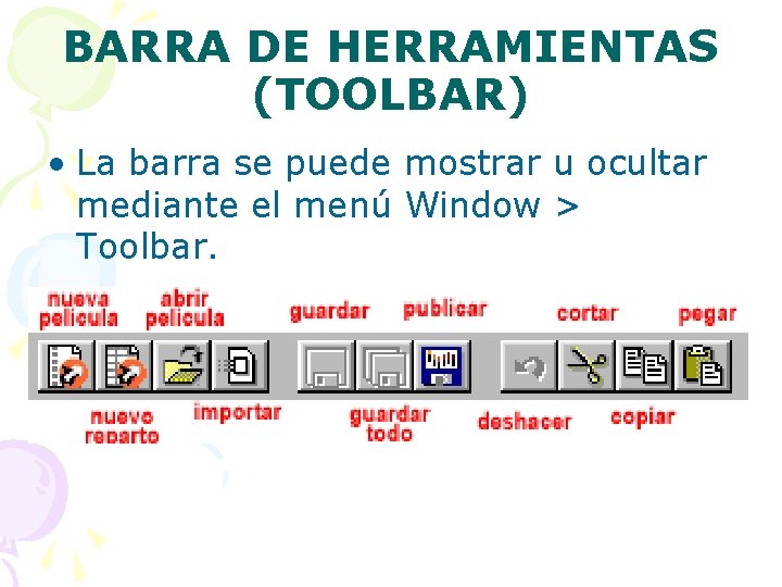 BARRA DE HERRAMIENTAS (TOOLBAR) • La barra se puede mostrar u ocultar mediante el