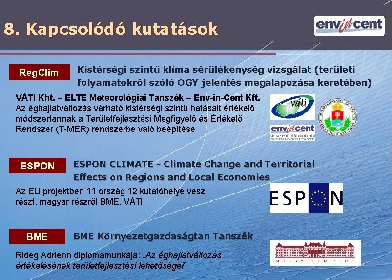 8. Kapcsolódó kutatások Reg. Clim Kistérségi szintű klíma sérülékenység vizsgálat (területi folyamatokról szóló OGY