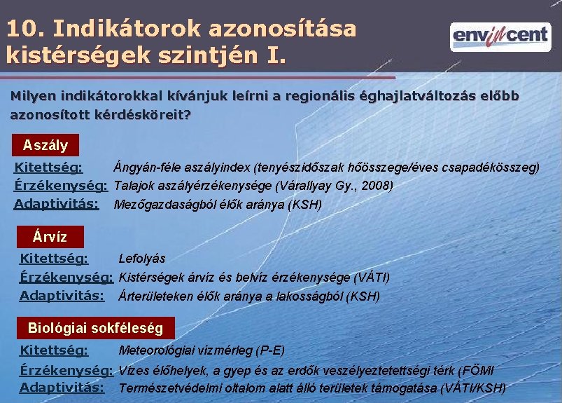 10. Indikátorok azonosítása kistérségek szintjén I. Milyen indikátorokkal kívánjuk leírni a regionális éghajlatváltozás előbb