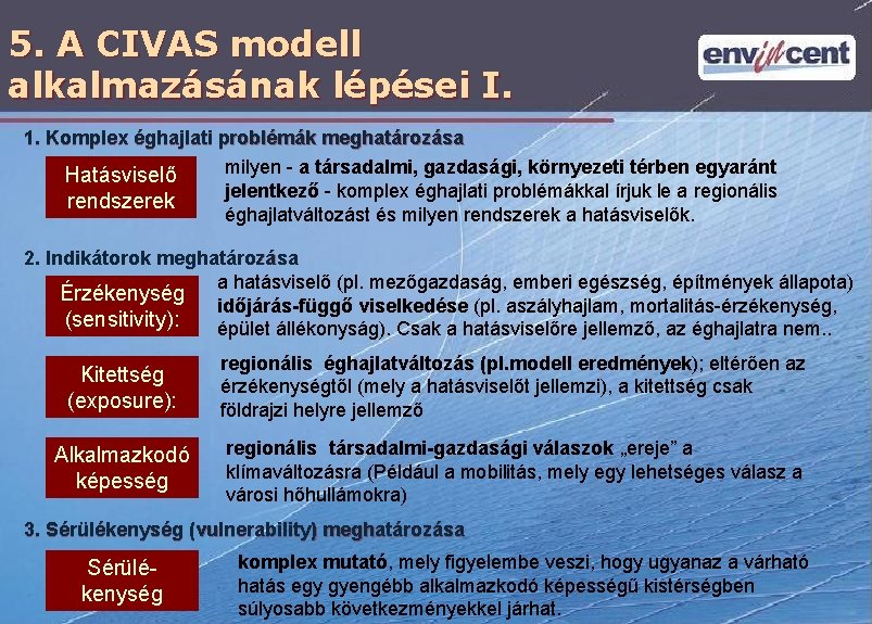 5. A CIVAS modell alkalmazásának lépései I. 1. Komplex éghajlati problémák meghatározása milyen -