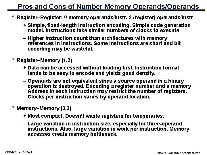 Pros and Cons of Number Memory Operands/Operands ° Register–Register: 0 memory operands/instr, 3 (register)
