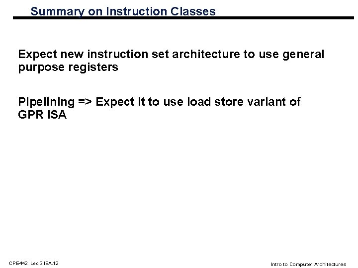 Summary on Instruction Classes Expect new instruction set architecture to use general purpose registers