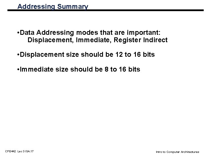 Addressing Summary • Data Addressing modes that are important: Displacement, Immediate, Register Indirect •