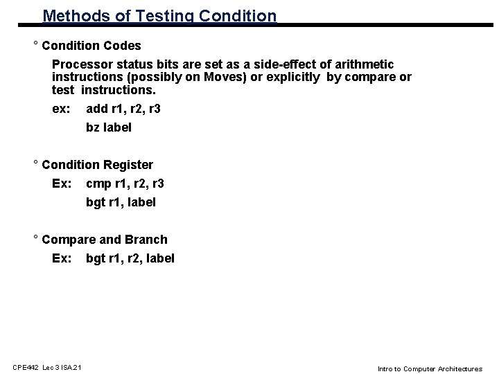 Methods of Testing Condition ° Condition Codes Processor status bits are set as a