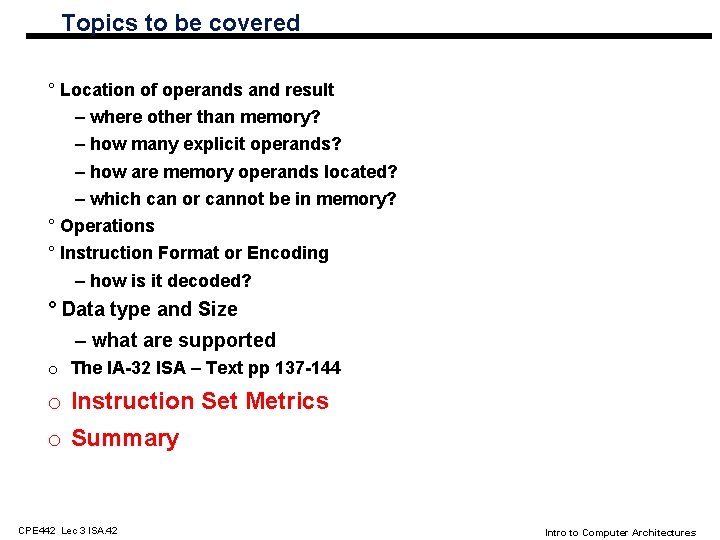 Topics to be covered ° Location of operands and result – where other than