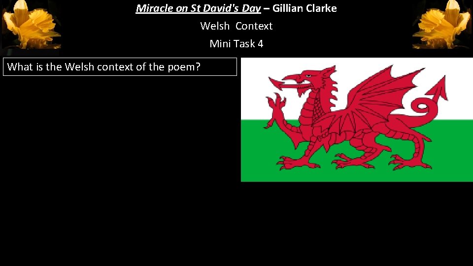 Miracle on St David's Day – Gillian Clarke Welsh Context Mini Task 4 What Miracle on St David's Day – Gillian Clarke Welsh Context Mini Task 4 What