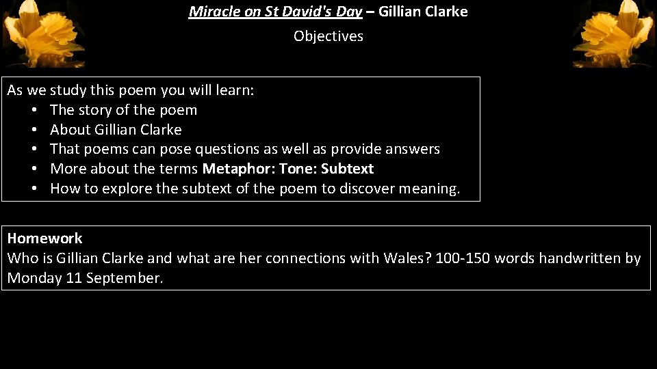 Miracle on St David's Day – Gillian Clarke Objectives As we study this poem Miracle on St David's Day – Gillian Clarke Objectives As we study this poem