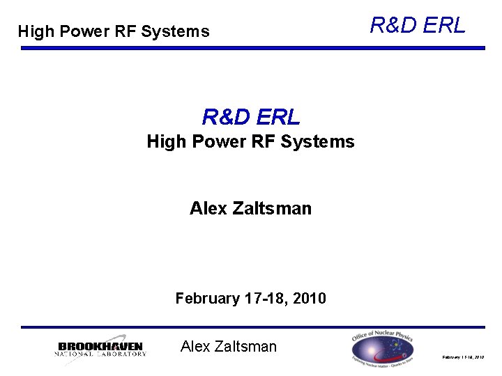 High Power RF Systems R&D ERL High Power RF Systems Alex Zaltsman February 17