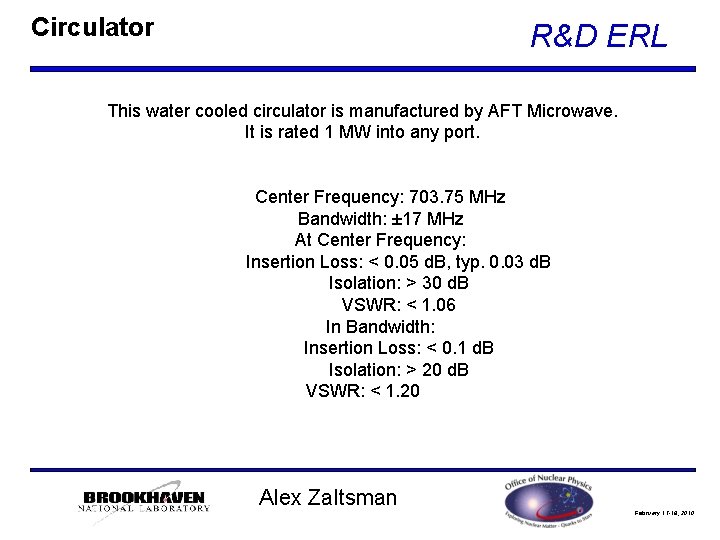 Circulator R&D ERL This water cooled circulator is manufactured by AFT Microwave. It is