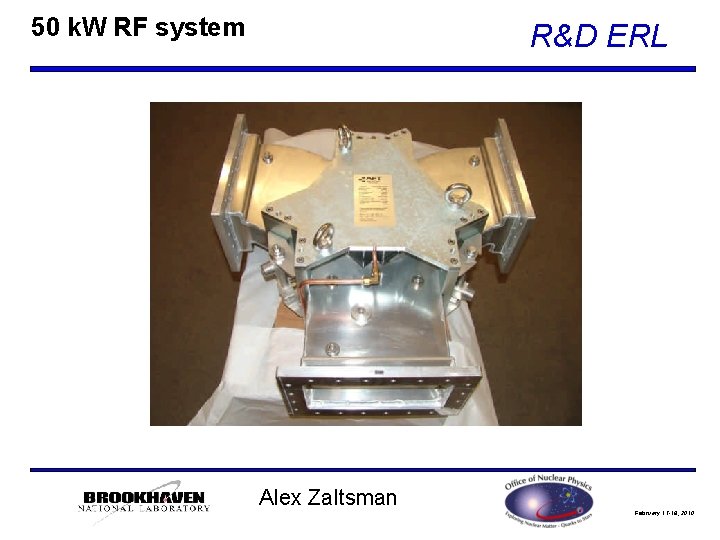 50 k. W RF system R&D ERL Alex Zaltsman February 17 -18, 2010 