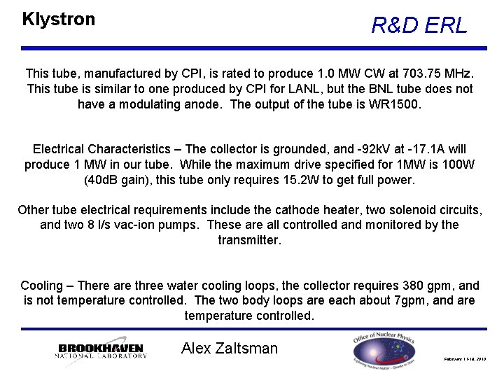 Klystron R&D ERL This tube, manufactured by CPI, is rated to produce 1. 0