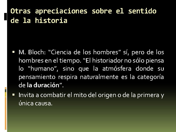 Otras apreciaciones sobre el sentido de la historia M. Bloch: “Ciencia de los hombres”