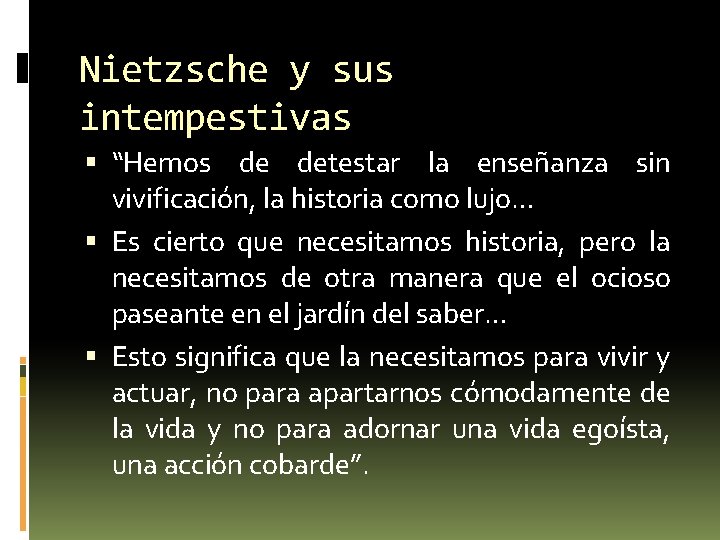 Nietzsche y sus intempestivas “Hemos de detestar la enseñanza sin vivificación, la historia como