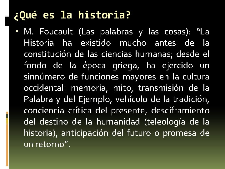 ¿Qué es la historia? • M. Foucault (Las palabras y las cosas): “La Historia