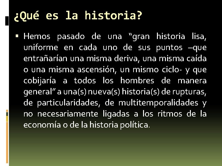 ¿Qué es la historia? Hemos pasado de una “gran historia lisa, uniforme en cada