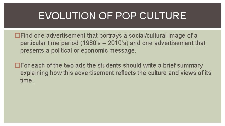 EVOLUTION OF POP CULTURE �Find one advertisement that portrays a social/cultural image of a