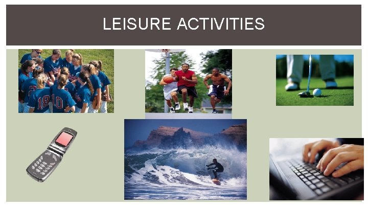 LEISURE ACTIVITIES 