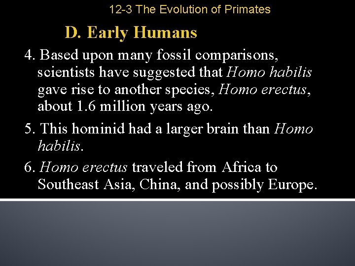 12 -3 The Evolution of Primates D. Early Humans 4. Based upon many fossil
