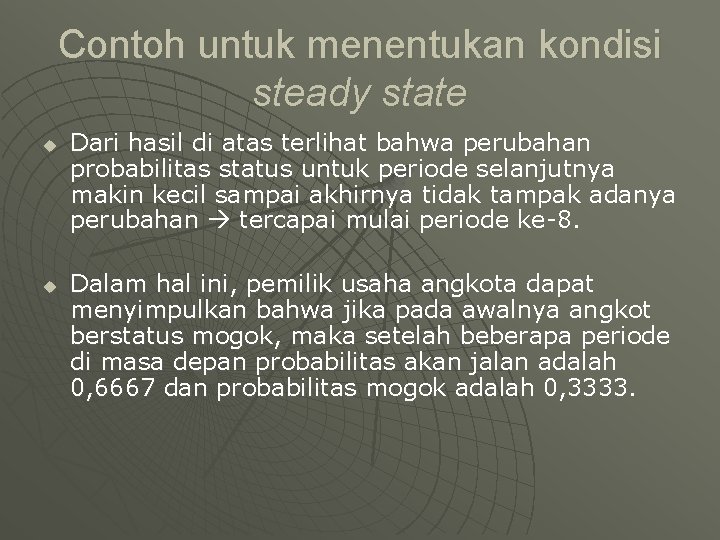 Contoh untuk menentukan kondisi steady state u u Dari hasil di atas terlihat bahwa