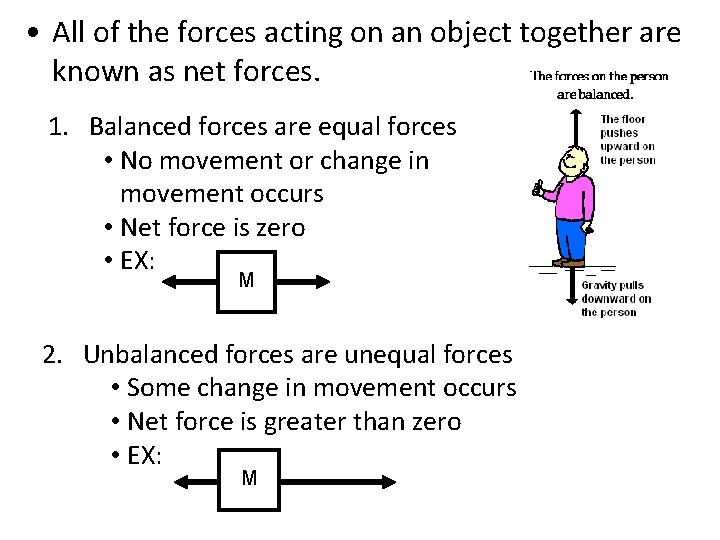  • All of the forces acting on an object together are known as