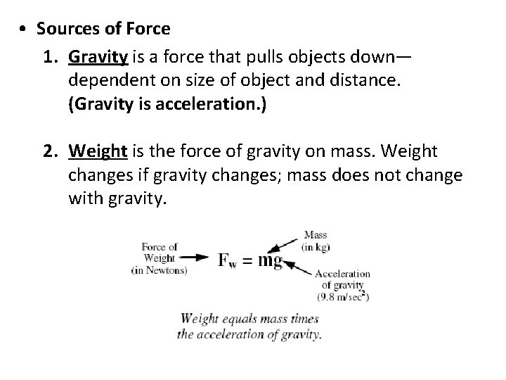  • Sources of Force 1. Gravity is a force that pulls objects down—