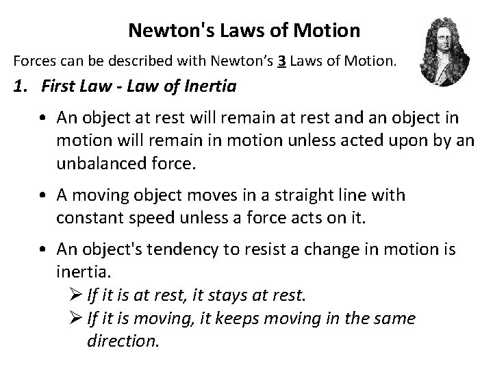 Newton's Laws of Motion Forces can be described with Newton’s 3 Laws of Motion.