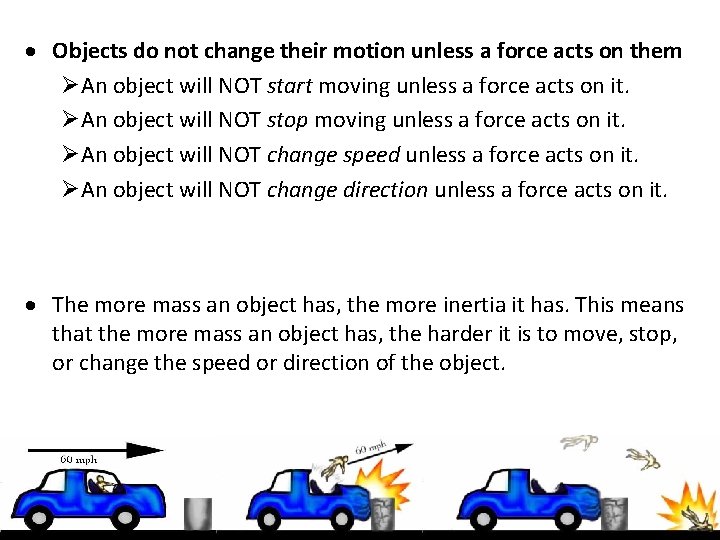  Objects do not change their motion unless a force acts on them ØAn