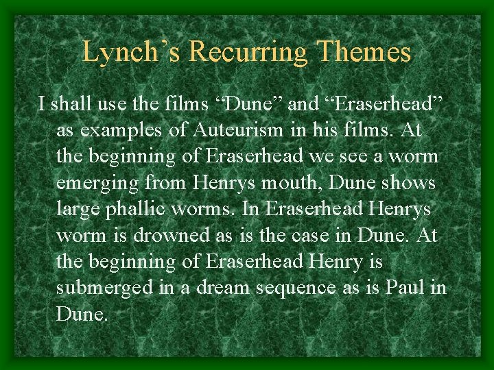 Lynch’s Recurring Themes I shall use the films “Dune” and “Eraserhead” as examples of