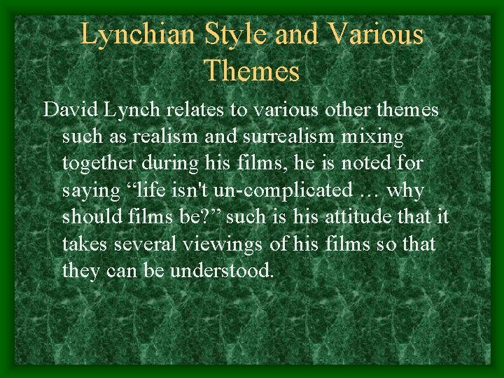 Lynchian Style and Various Themes David Lynch relates to various other themes such as