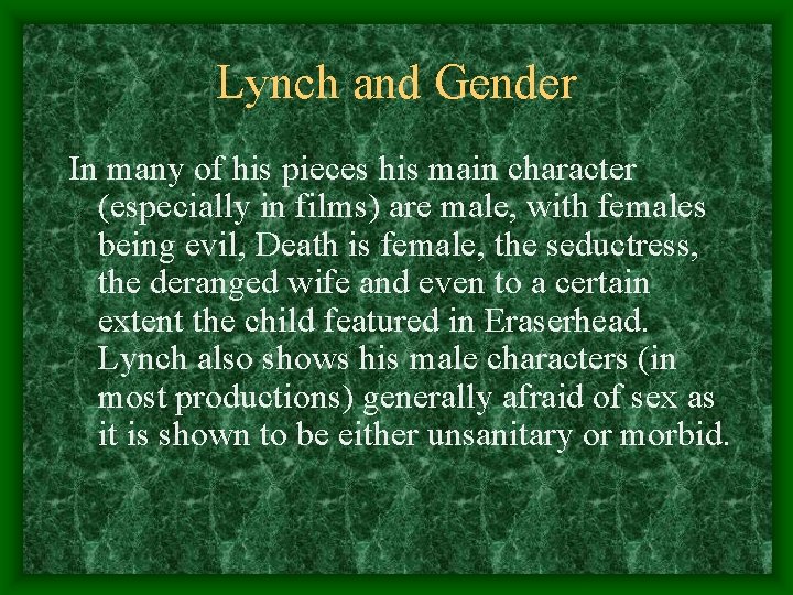 Lynch and Gender In many of his pieces his main character (especially in films)