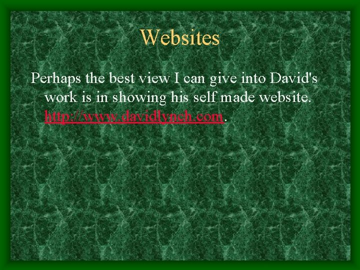 Websites Perhaps the best view I can give into David's work is in showing