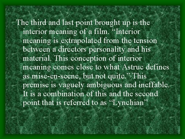 The third and last point brought up is the interior meaning of a film.