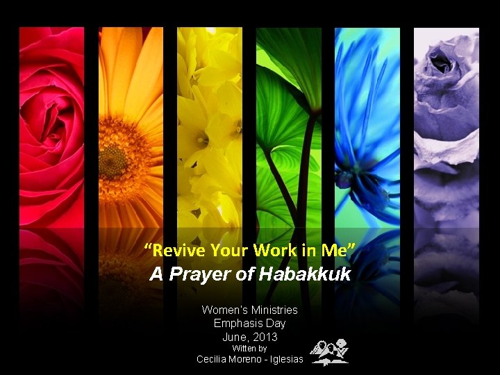 “Revive Your Work in Me” A Prayer of Habakkuk Women’s Ministries Emphasis Day June,