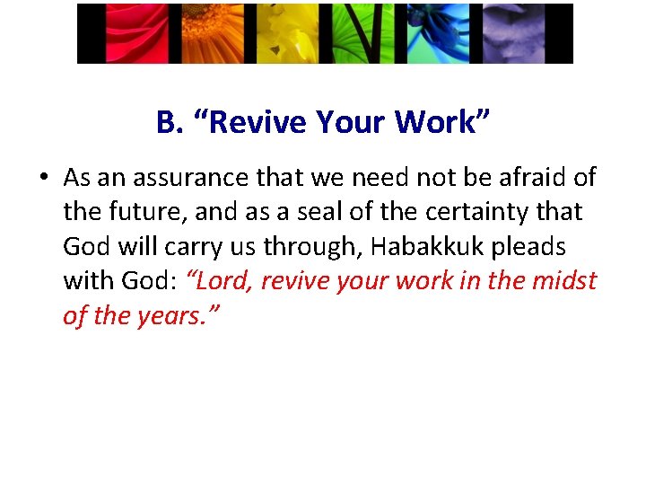 B. “Revive Your Work” • As an assurance that we need not be afraid