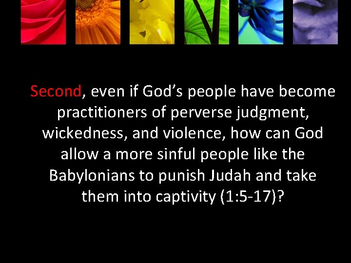 Second, even if God’s people have become practitioners of perverse judgment, wickedness, and violence,