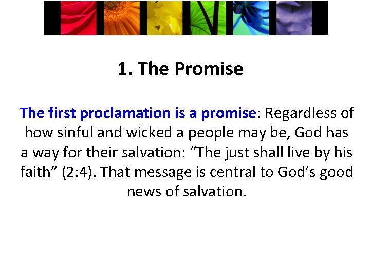 1. The Promise The first proclamation is a promise: Regardless of how sinful and