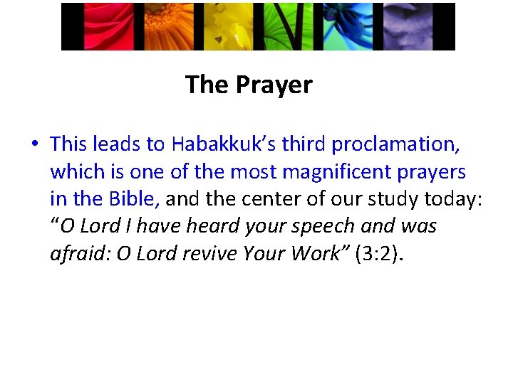 The Prayer • This leads to Habakkuk’s third proclamation, which is one of the