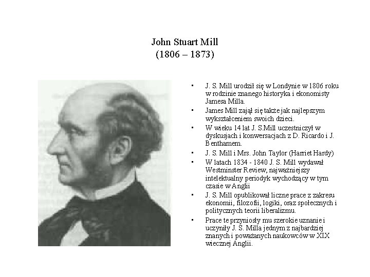John Stuart Mill (1806 – 1873) • • J. S. Mill urodził się w
