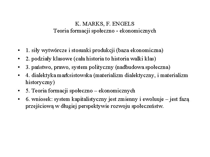 K. MARKS, F. ENGELS Teoria formacji społeczno - ekonomicznych • • 1. siły wytwórcze